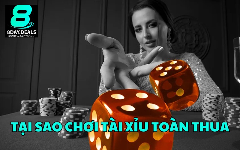 Giải thích chi tiết tại sao chơi tài xỉu toàn thua